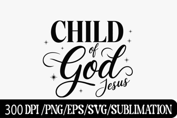 Child of God Jesus Graphics for T-Shirt Designs