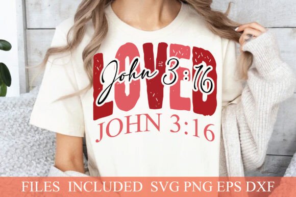 Christian Valentines Svg, Loved John 316 for T-Shirt Designs and Graphics
