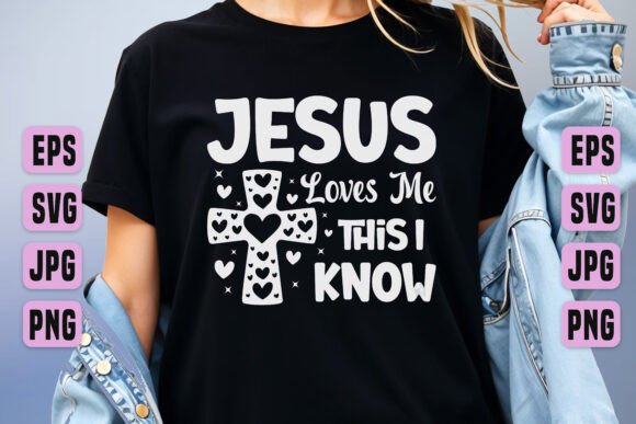 Jesus Loves Me This I Know: Ideal T-Shirt Designs and Graphics