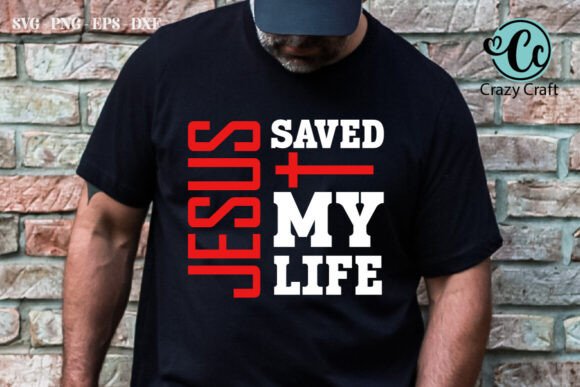 Jesus Saved My Life Svg Png Shirt Design for T-Shirt Graphics