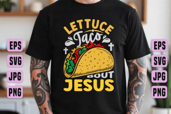 Let Us Taco About Jesus: A Versatile Graphics and T-Shirt Design Asset