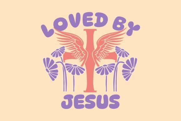 Loved by Jesus Christ T-Shirt Quote: A Graphics Must-Have