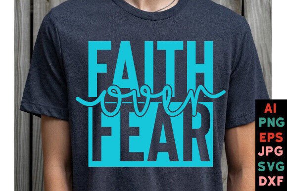 Review: Faith over Fear for T-Shirt Designs and Graphics