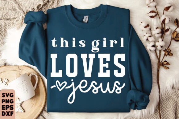 This Girl Loves Jesus SVG: A Must-Have for Faithful T-Shirt Designs and Graphics
